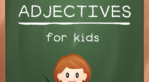 The Adjectives for kids! 