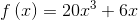 f\left ( x \right )=20x^{3}+6x