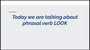 Video-lesson "Phrasal verb "Look""