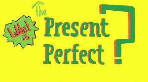 The Present Perfect Tense