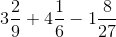 3\frac{2}{9}+4\frac{1}{6}-1\frac{8}{27}