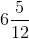 6\frac{5}{12}