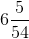 6\frac{5}{54}