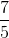 \frac{7}{5}