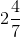 2\frac{4}{7}