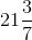 21\frac{3}{7}