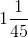 1\frac{1}{45}