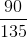 \frac{90}{135}