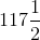 117\frac{1}{2}