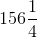 156\frac{1}{4}