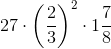 27\cdot \left ( \frac{2}{3} \right )^{2} \cdot 1\frac{7}{8}