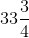 33\frac{3}{4}