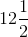 12\frac{1}{2}