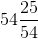 54\frac{25}{54}