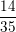 \small \frac{14}{35}