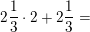 \small 2\frac{1}{3}\cdot 2+2\frac{1}{3}=