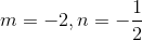 m=-2, n=-\frac{1}{2}